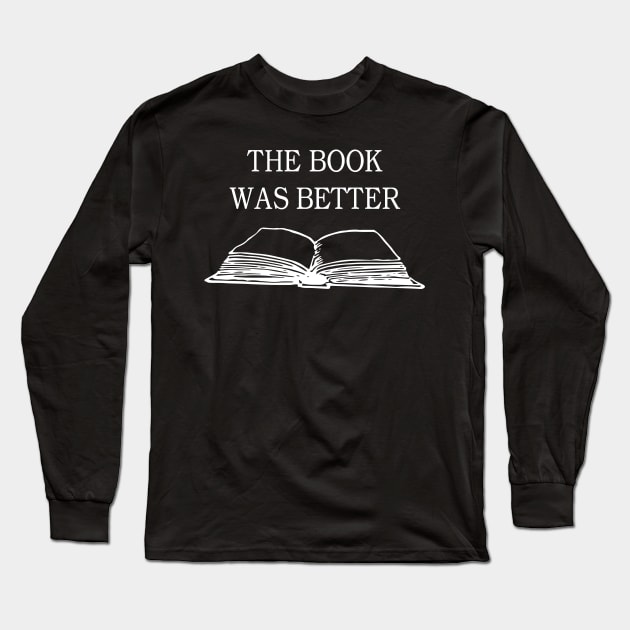 the book was better Long Sleeve T-Shirt by Anv2